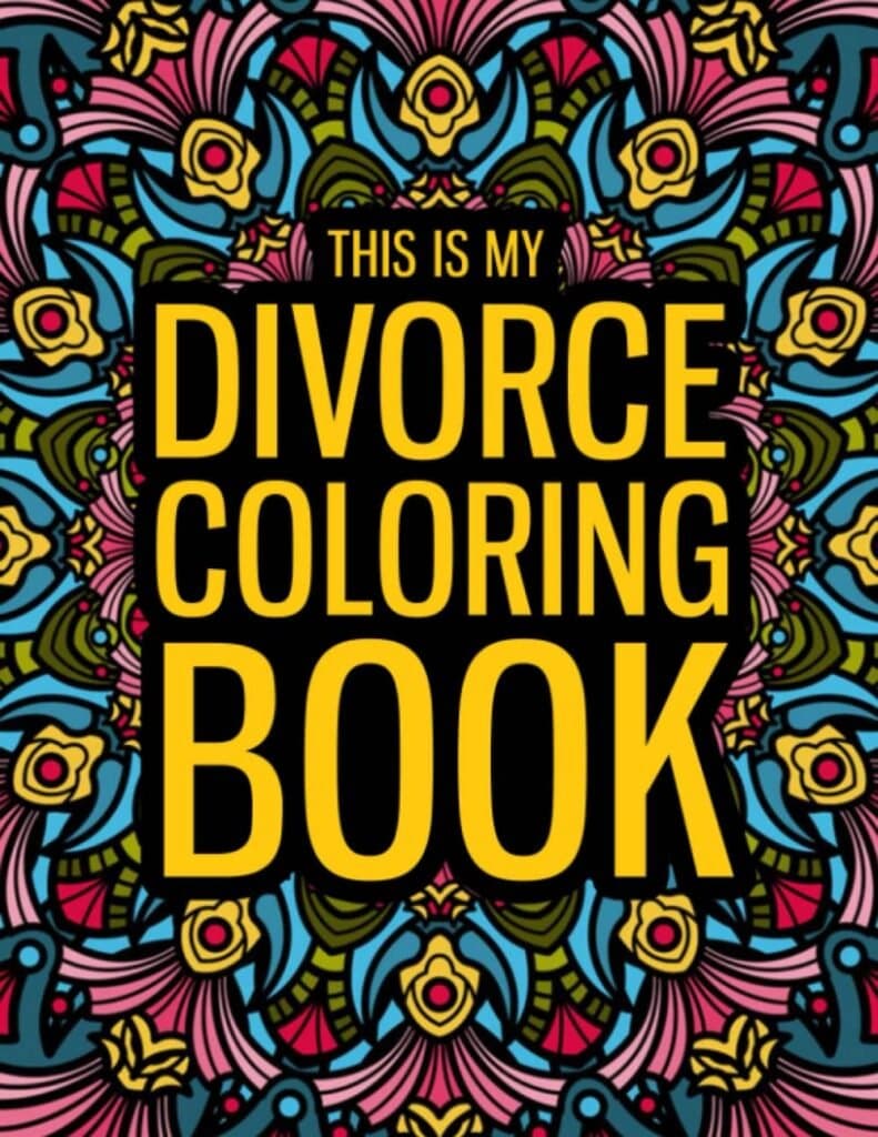 This is my Divorce Coloring Book: A Funny Divorce Gift Coloring Book for Women and Men